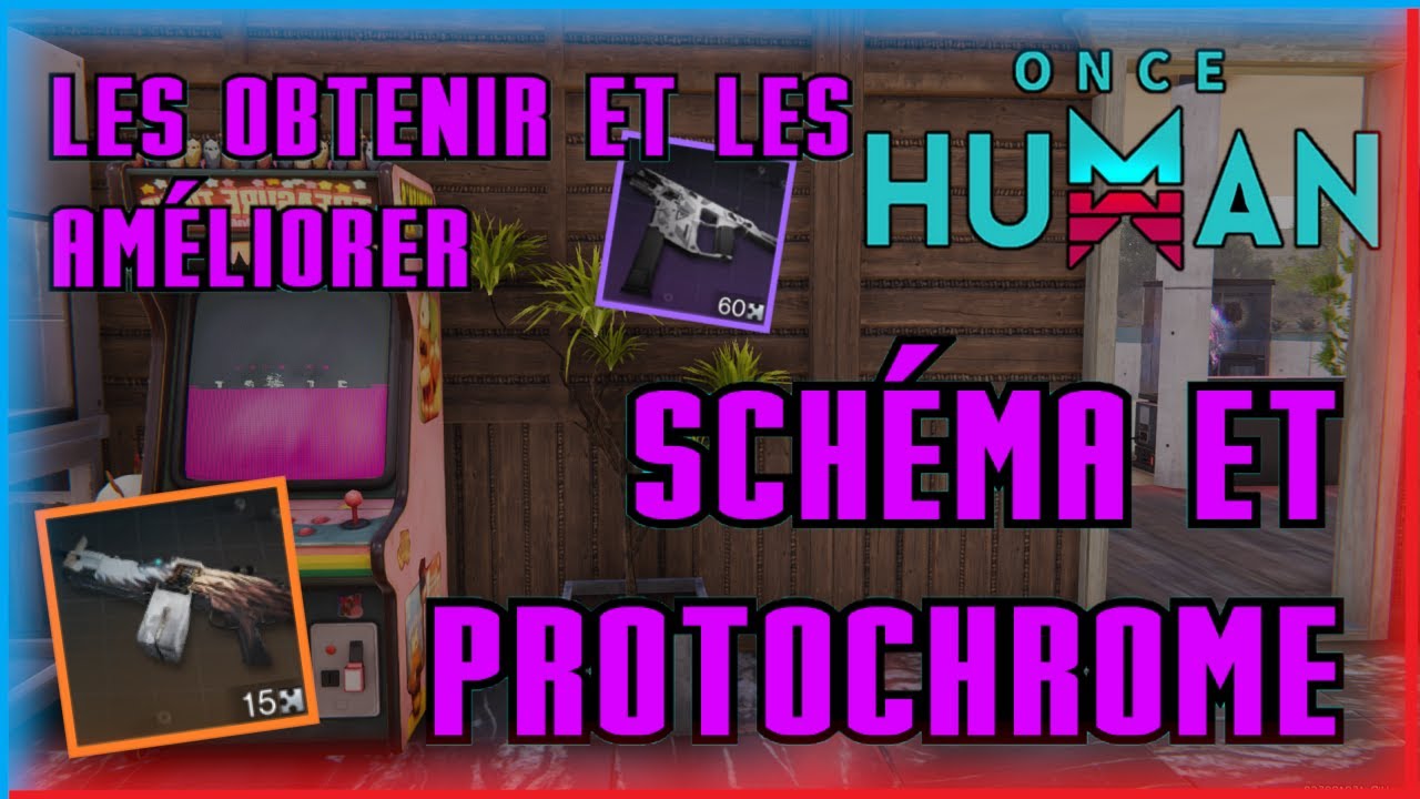 Récuperer et améliorer les Schémas avec les Protochromes ! Once Human