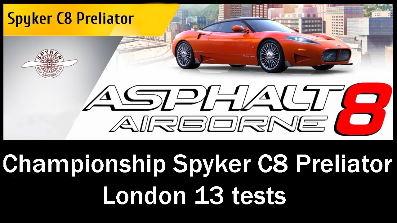 Asphalt 8: Airborne - Championship Spyker C8 Preliator (London 13 tests)