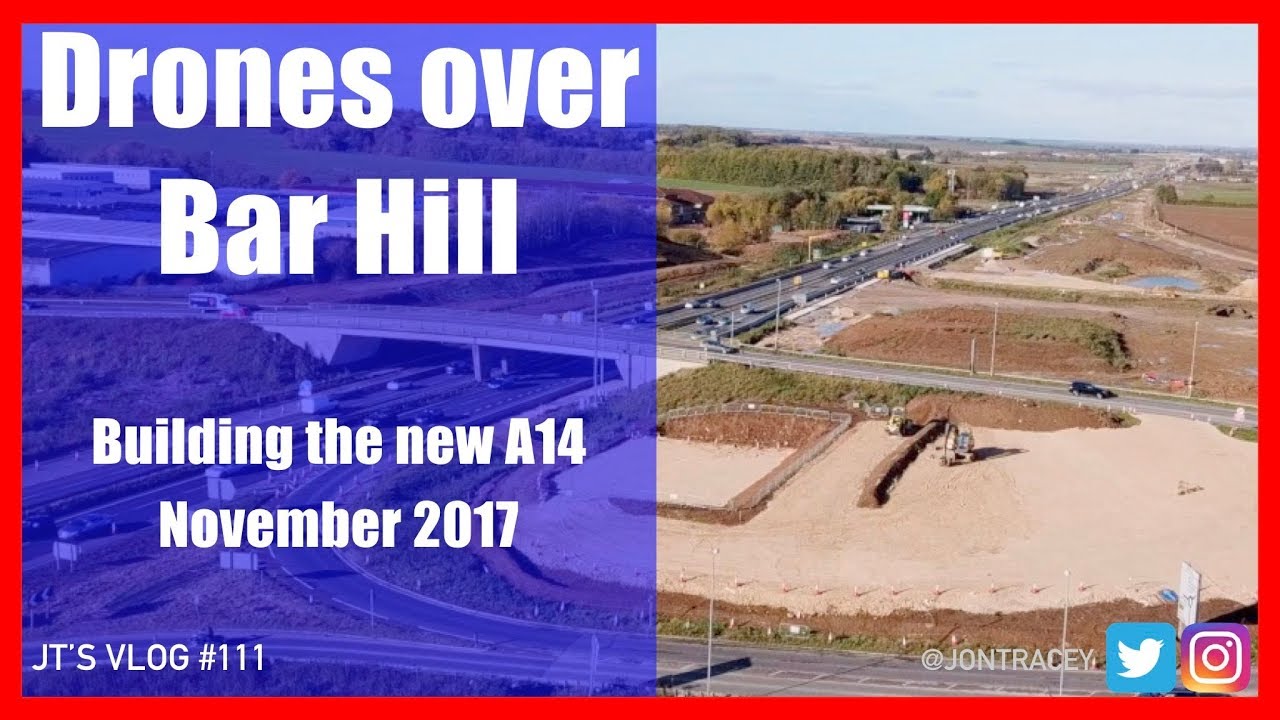 Drones over BarHill - Building the new A14 - November 2017