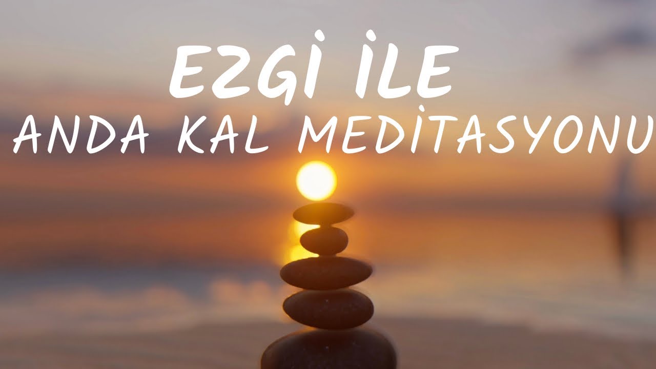 Anda Kal Meditasyonu | Her Yerde Nefesini Takip Et