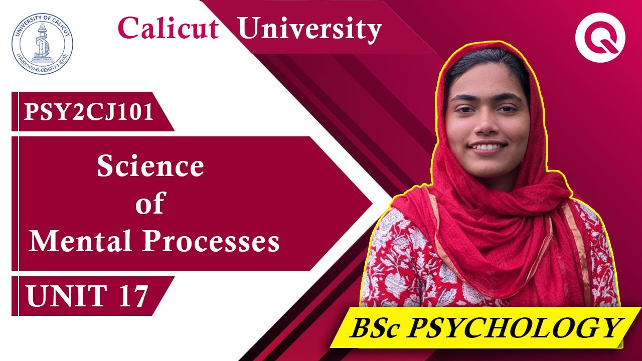 UNIT 17 | Science of Mental Processes | PSY2CJ101 | BSc. Psychology | Calicut University