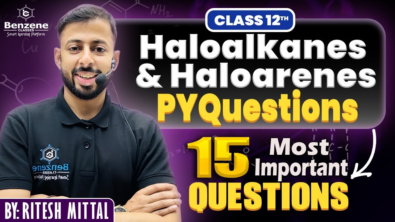 Most Important Questions |Haloalkanes & Haloarenes |Class12 |Organic Chemistry | Ritesh Mittal |PYQs