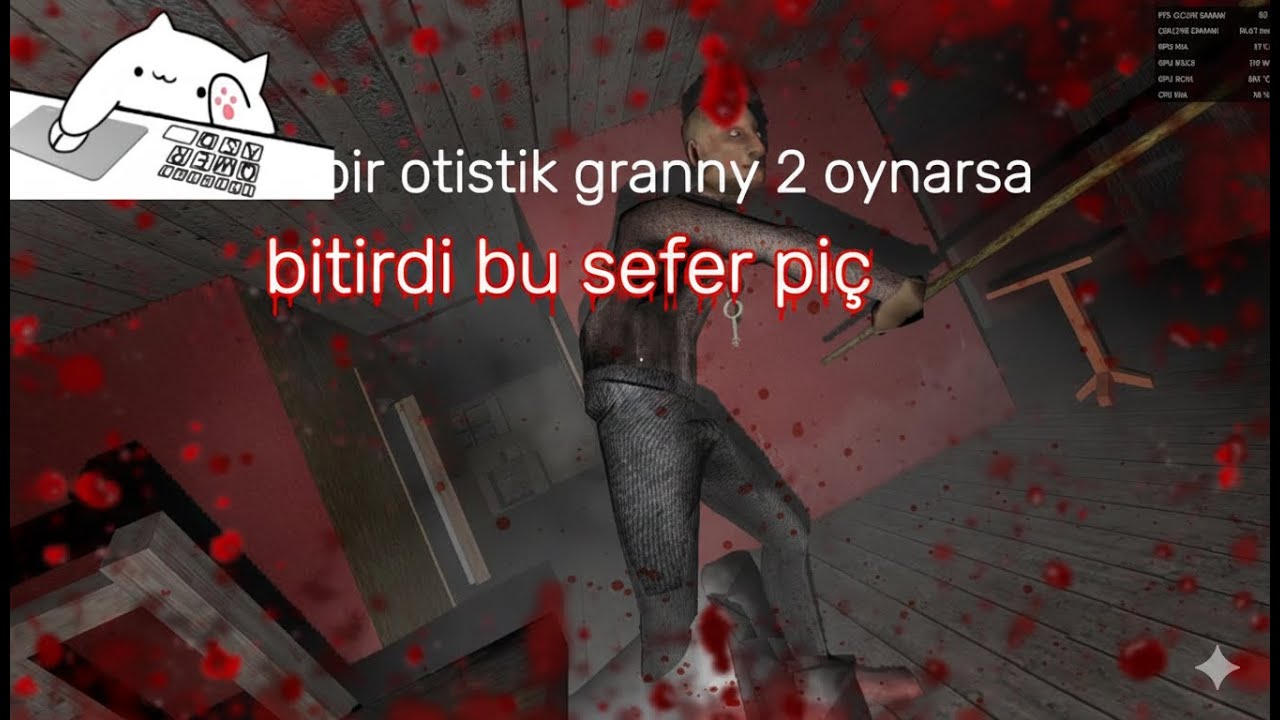 1 otistik granny 2 oynamaya çalışıyo (şansa bala bitirdi)