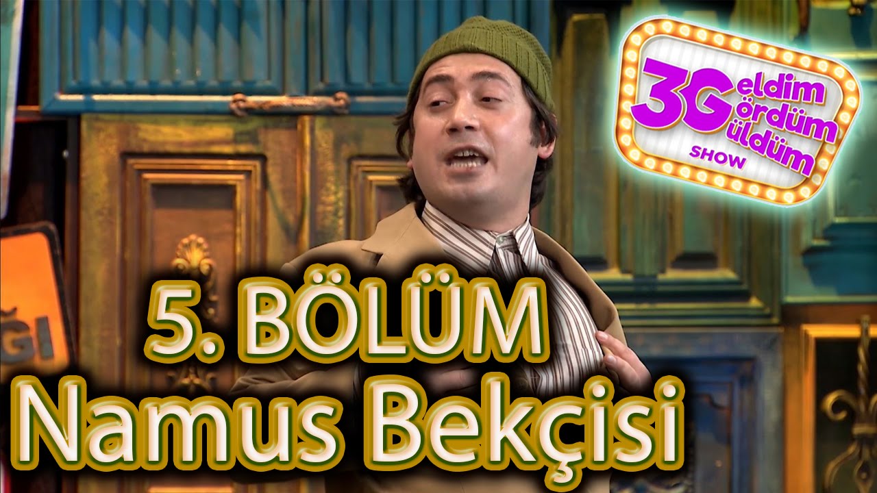 3G Show 5. B&ouml;l&uuml;m - Namus Bek&ccedil;isi Skeci
