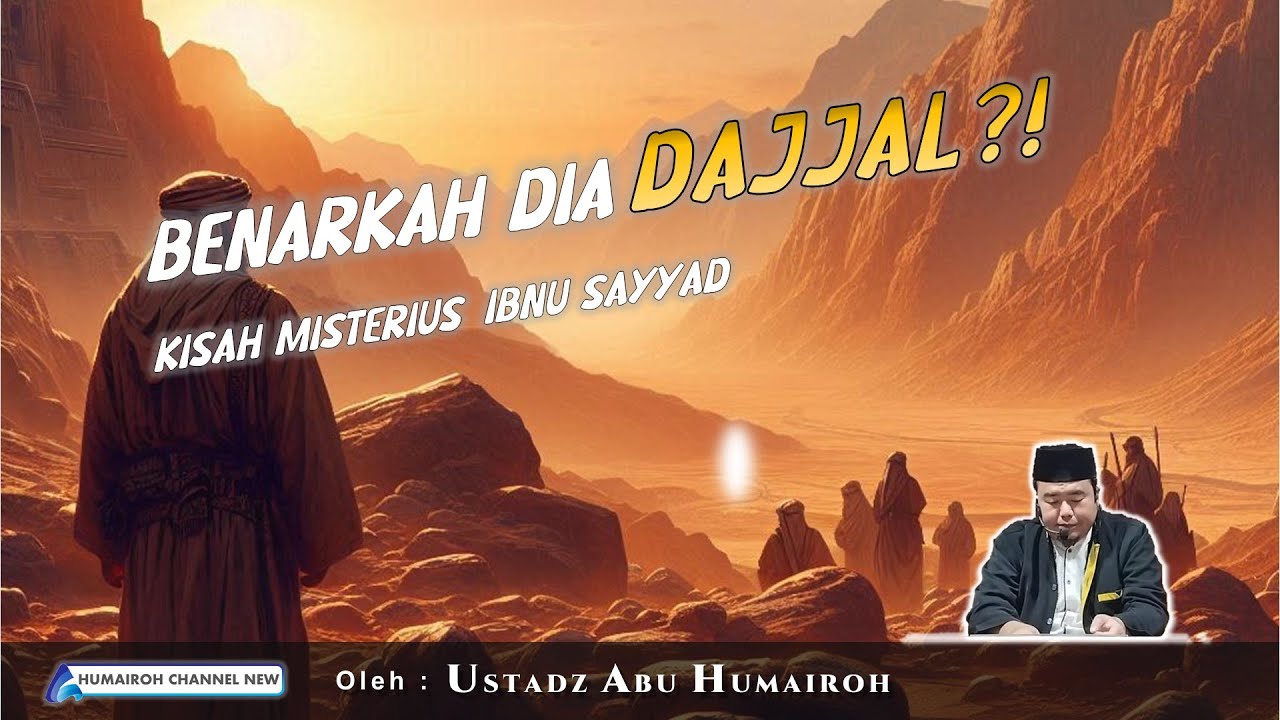 KISAH IBNU SOYYAD, ORANG YANG DI ANGGAP DAJJAL | USTADZ ABU HUMAIROH