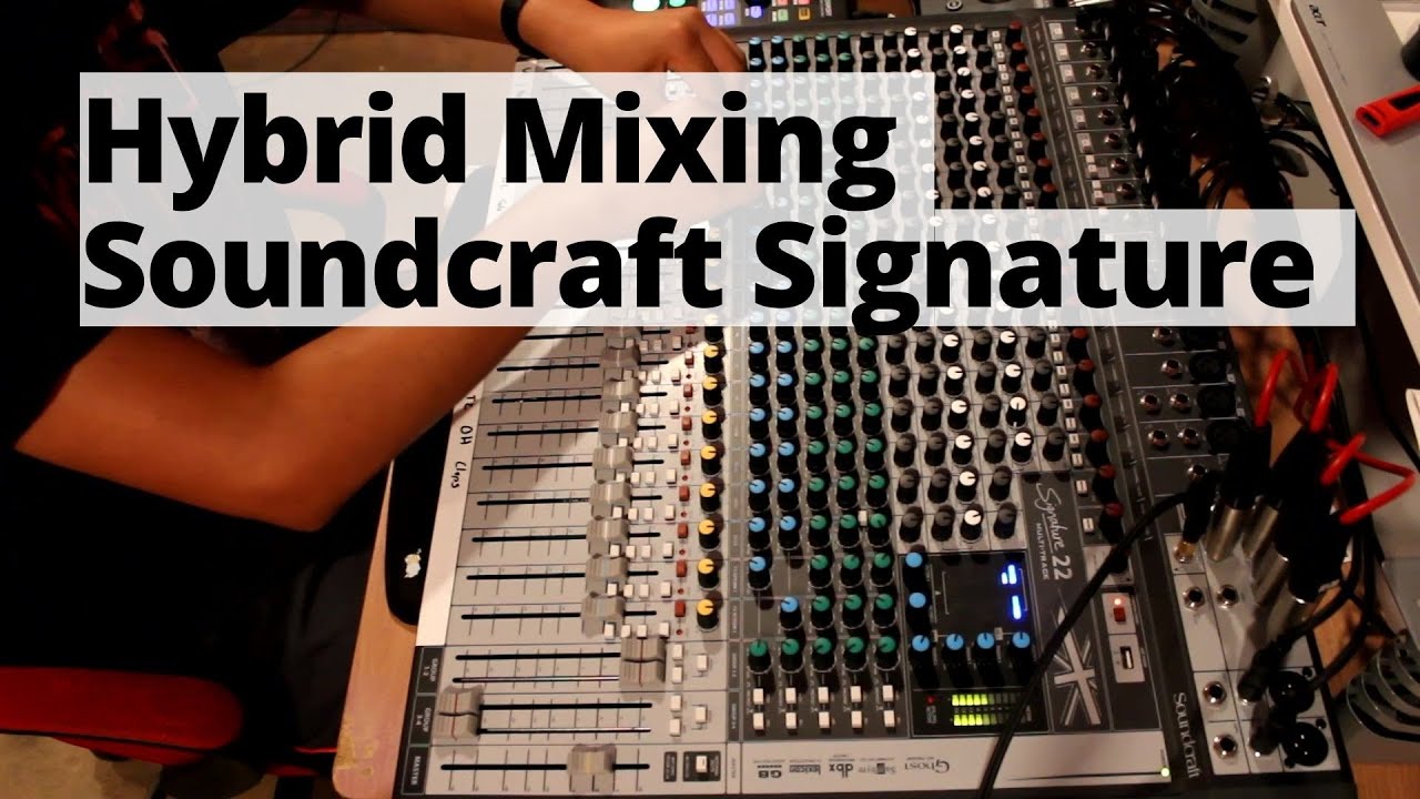 Hybrid Mixing 4 | Soundcraft Signature 22 MTK