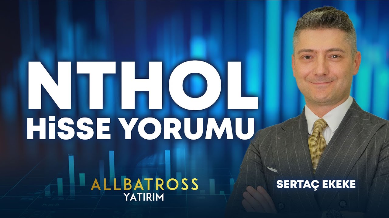 Serta&ccedil; Ekeke 'den NTHOL Hisse Yorumu '17 Aralık 2024'  | Allbatross Yatırım