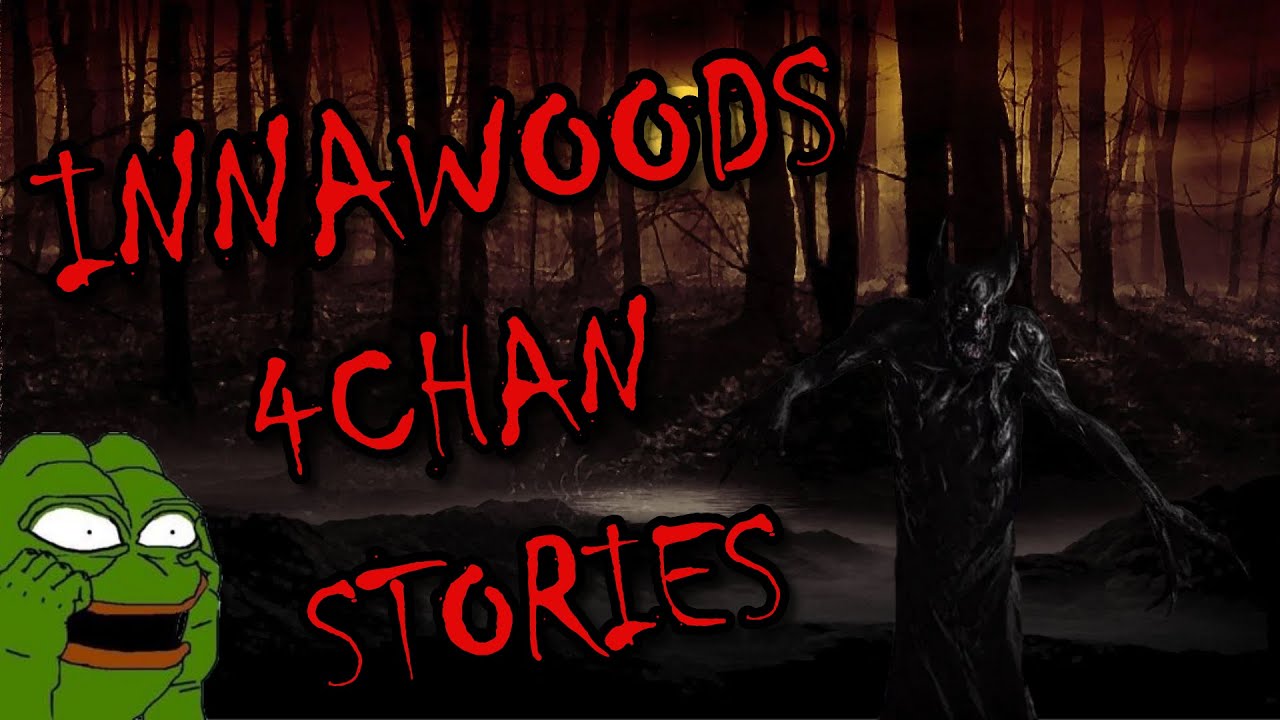 15 SEDITIOUS Innawoods Stories that'll make you paranoid | 4Chan /x/ Greentext