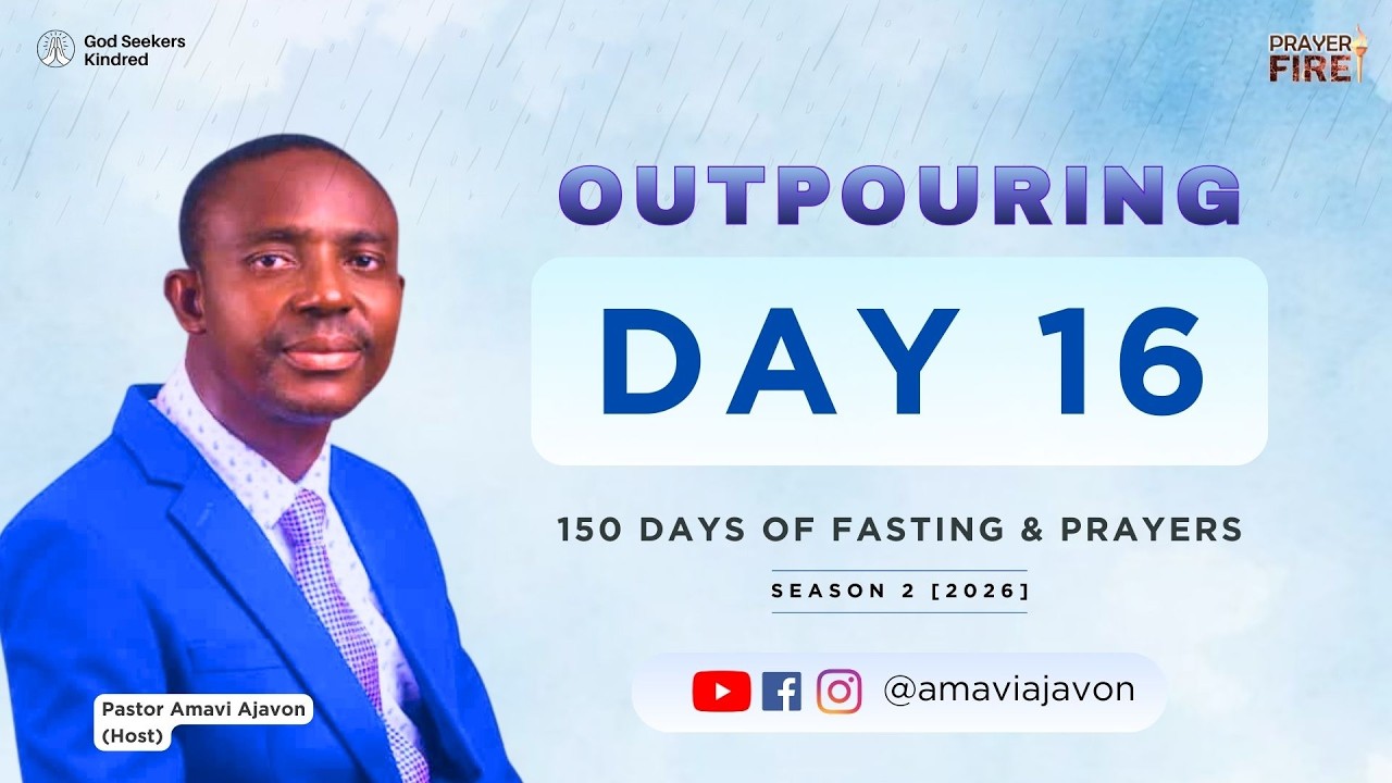 OUTPOURING - Day 16 | Pastor Amavi Ajavon | 150 Days of Fasting & Prayers