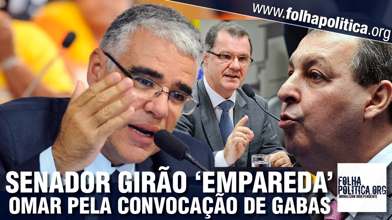 Senador Gir&atilde;o empareda Omar Aziz pela convoca&ccedil;&atilde;o de Gabas na CPI para apurar corrup&ccedil;&atilde;o