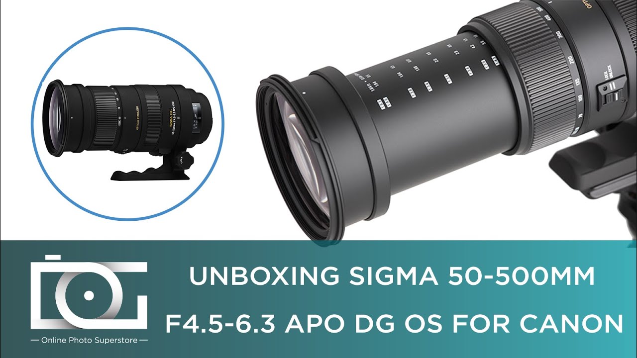 UNBOXING REVIEW | SIGMA 50-500mm F4.5-6.3 APO DG OS Telephoto Zoom Lens for CANON