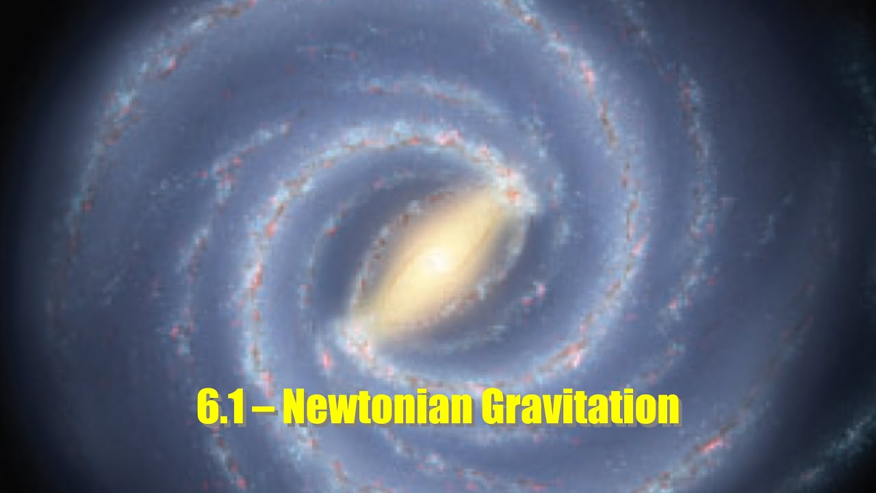 PHYSICS 12 - 6.1 NEWTONIAN GRAVITATION
