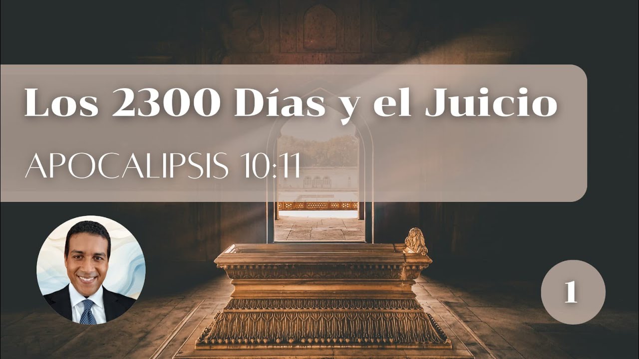 Los 2300 Dias y El Juicio 1 #iglesiaadventista #adventistas #verdadpresente #Elenagdewhite