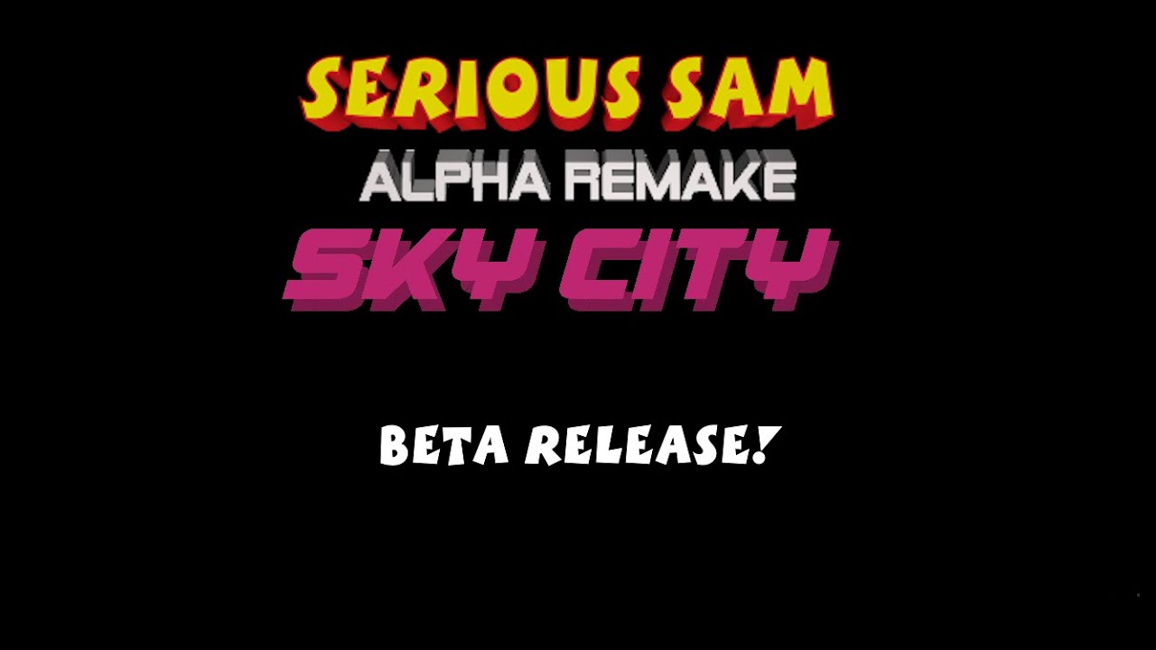 Beta release of Serious Sam: Alpha Remake - Sky City