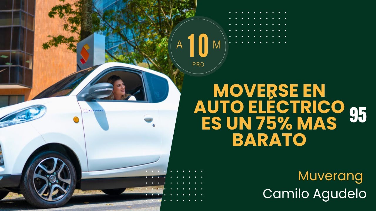 E95: Moverse en auto eléctrico es un 75% mas barato. Camilo Agudelo, Muverang