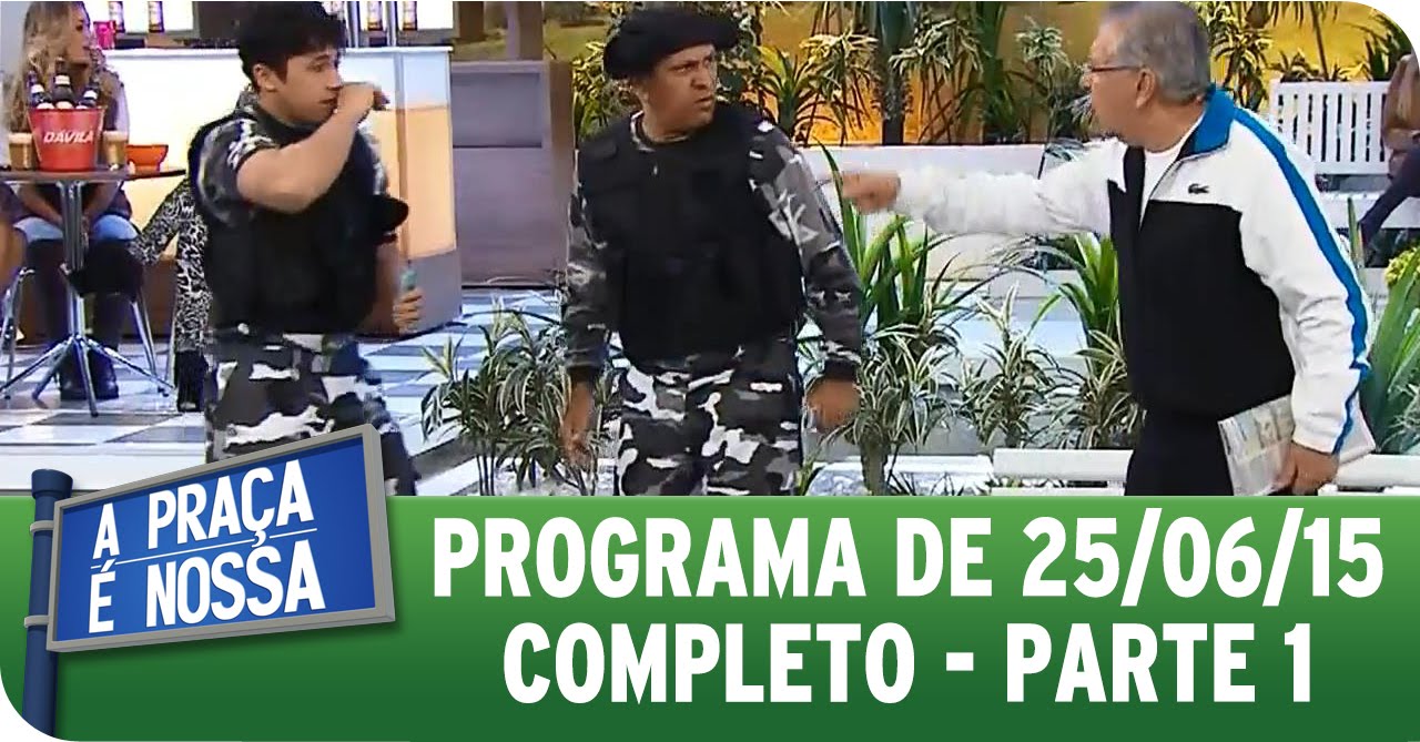 A Praça É Nossa (25/06/15) -  Íntegra do Programa - Parte 1