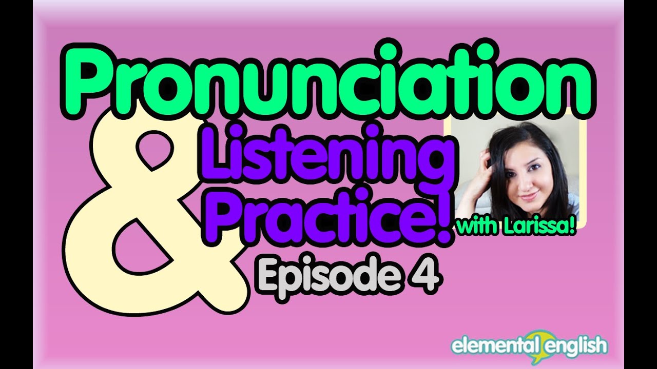 Pronunciation + Listening Practice | Episode 4