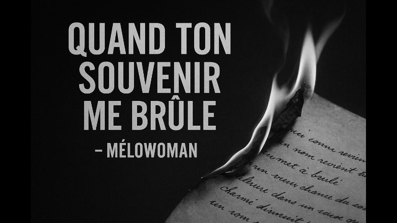 🎵 &ldquo;Quand Ton Souvenir Me Br&ucirc;le 🔥&rdquo; &ndash; M&eacute;lowoman