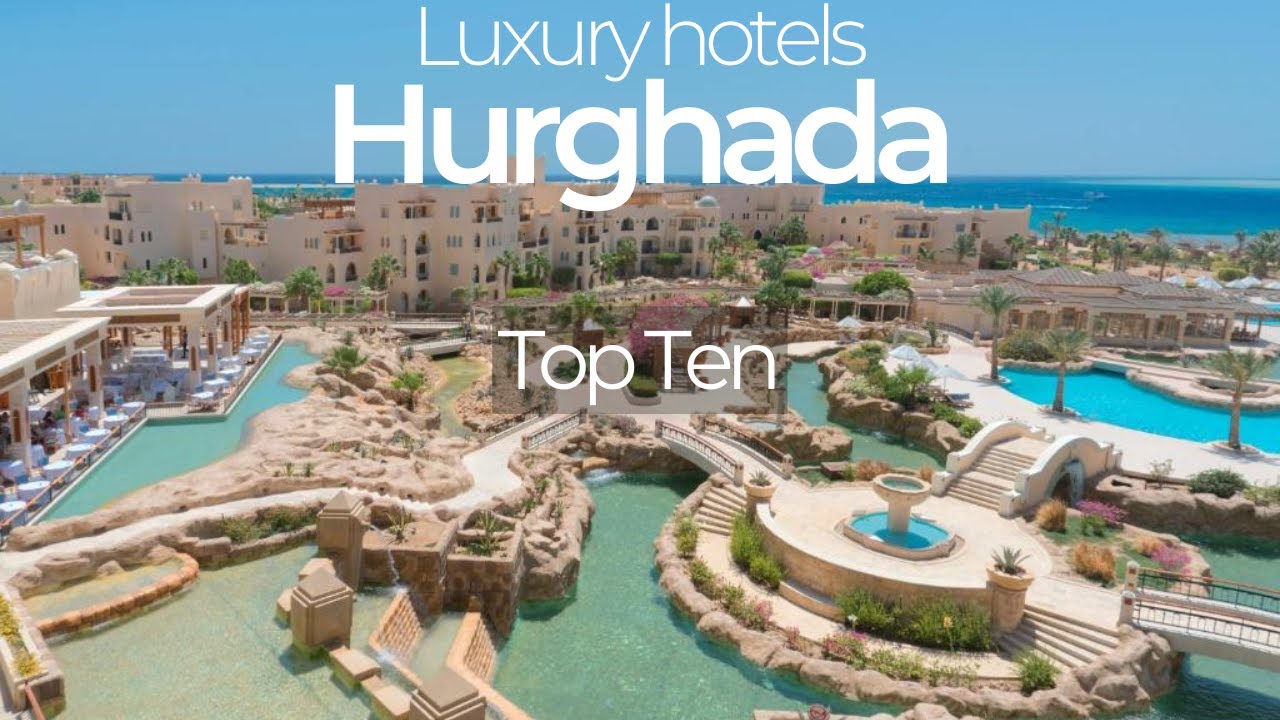 Hurghada Top hotels: best Luxury in Hurghada, Egypt