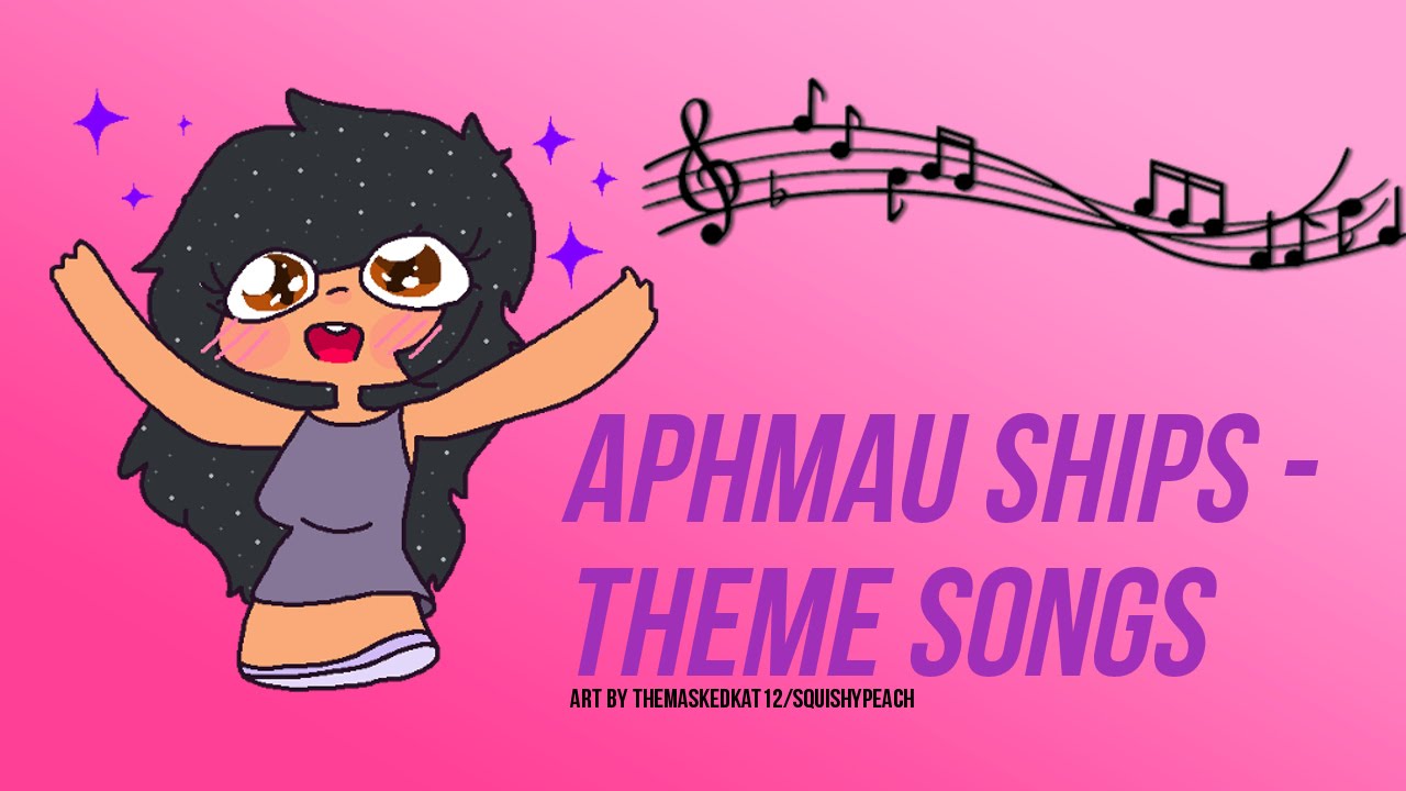 (Yes, I really did this.) Aphmau Ships - Theme Songs