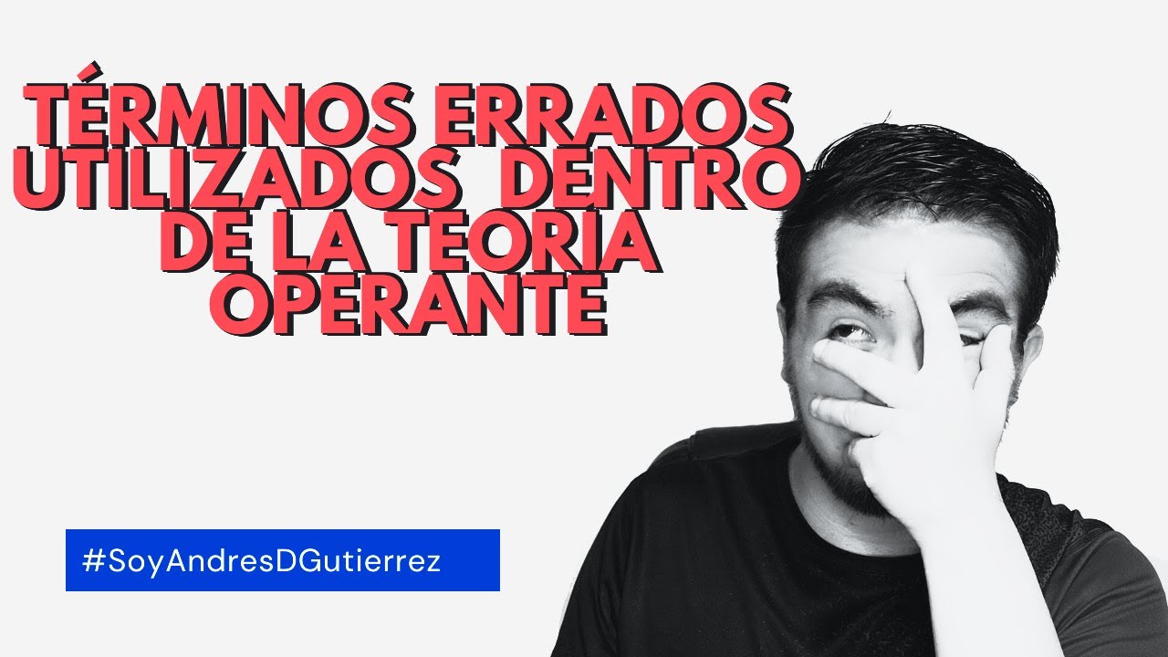 Términos errados utilizados en la teoría operante - #SoyAndresDGutierrez