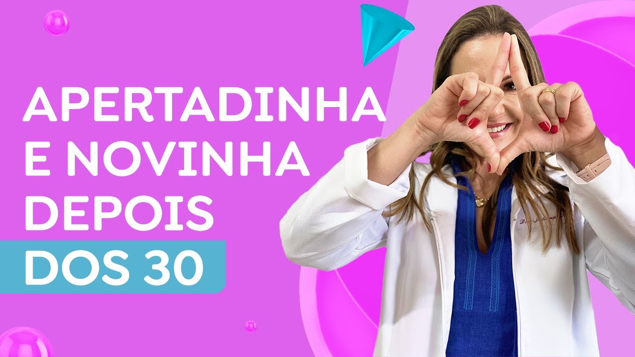 Como deixar a vagina mais apertadinha e jovem - por Dra. Juliana Pena
