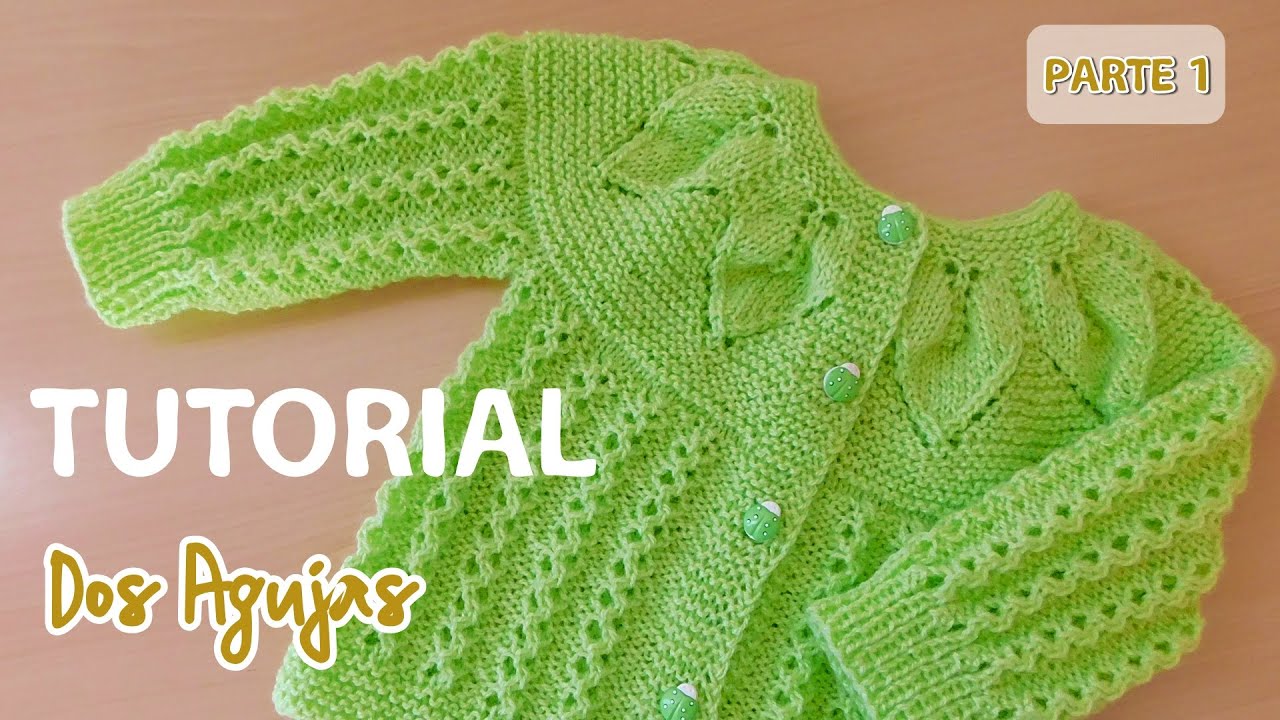Como tejer un Saquito, Jersey, Chambrita para bebe a dos agujas. Canesú Hojitas. Parte 1 de 2