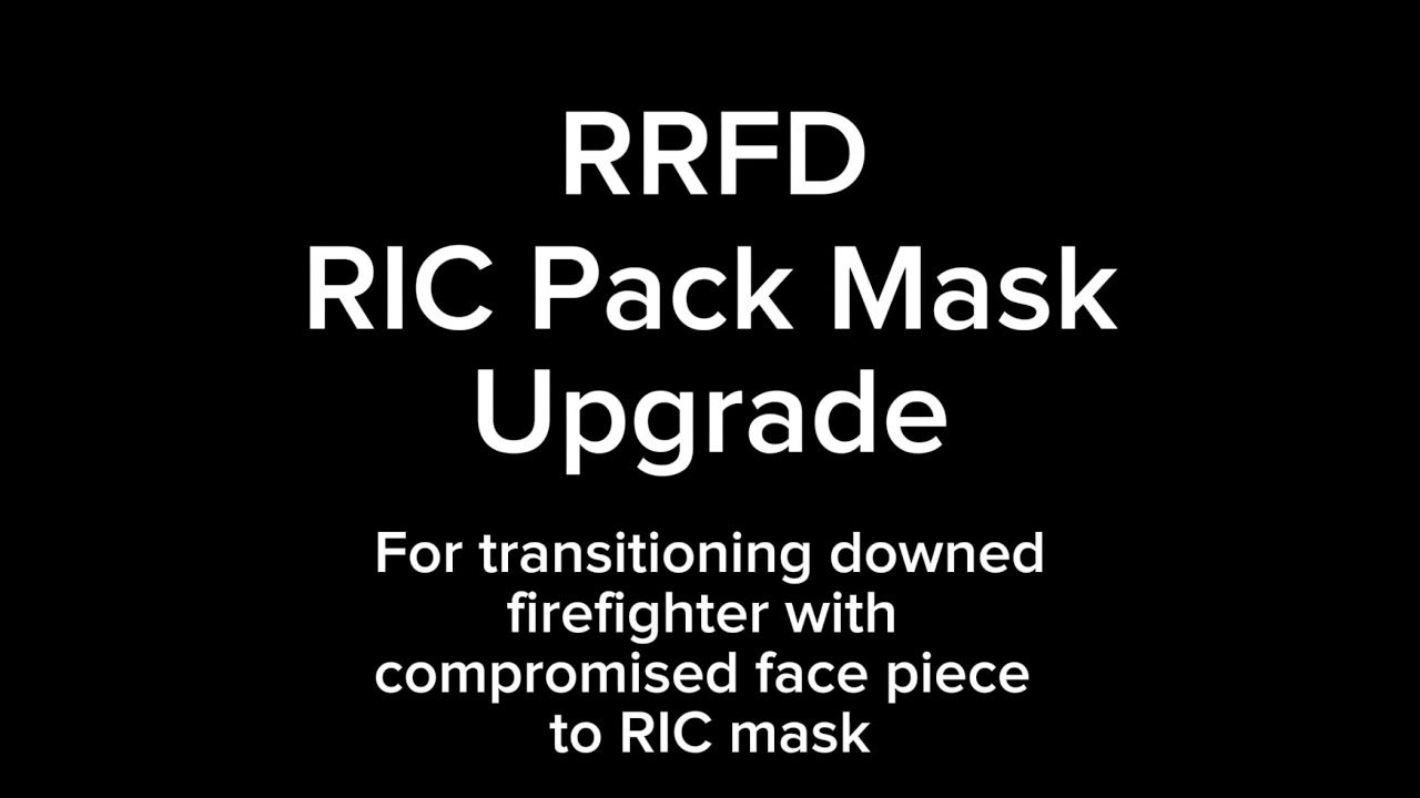 Rapid Intervention Crew/Team mask upgrade for downed firefighter transition