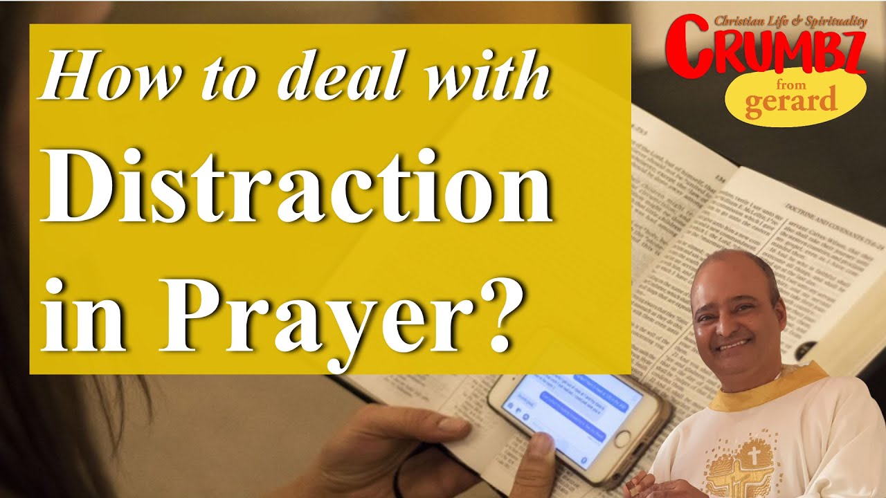 How to deal with distraction in Prayer? | '3 Minute' Reflections