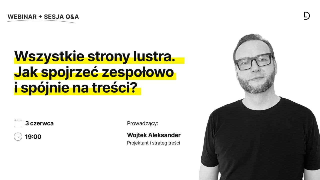 Wszystkie strony lustra. Jak spojrzeć zespołowo i spójnie na treści? Webinar z Wojtkiem Aleksandrem