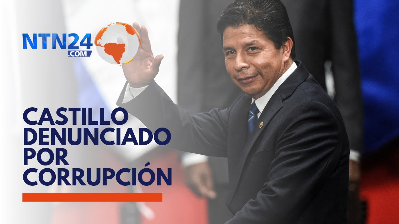 Fiscal&iacute;a peruana denuncia al presidente Pedro Castillo por corrupci&oacute;n