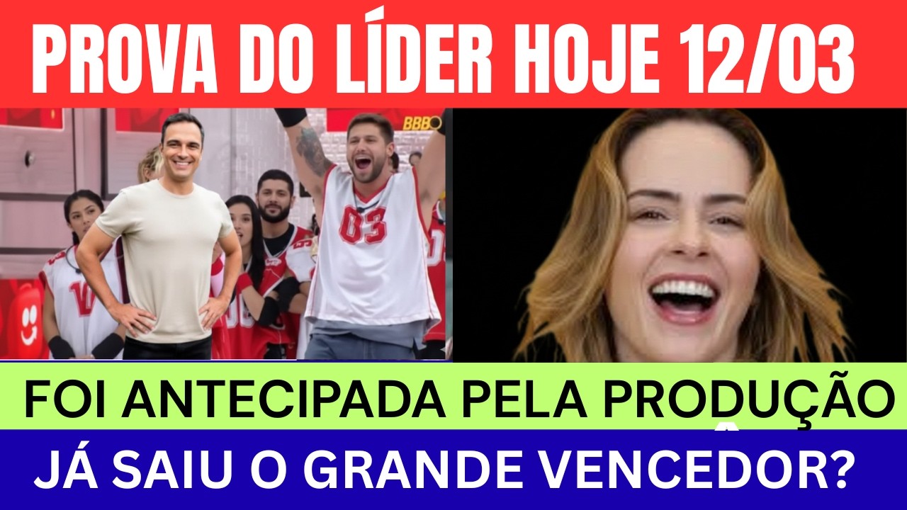 PROVA DO L&Iacute;DER HOJE 12/03 FOI ANTECIPADA J&Aacute; SAIU O VENCEDOR?