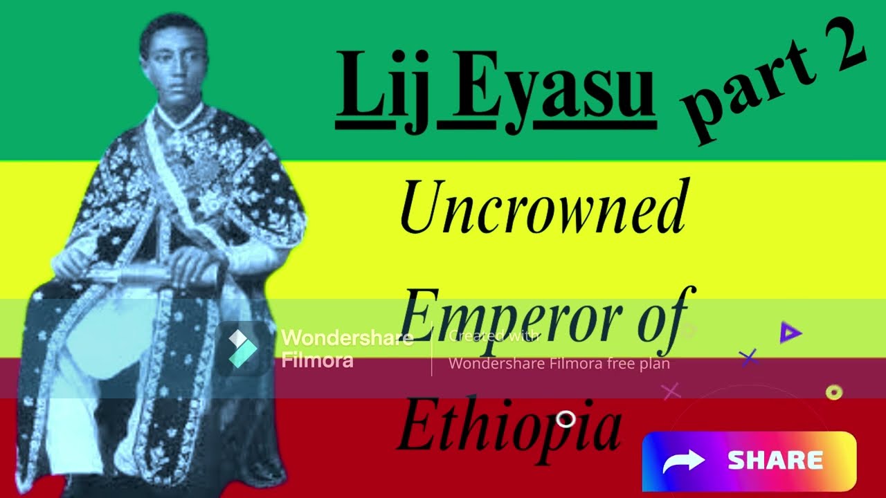 Lij Eyasu  ልጅ እያሱ : The Forgotten Emperor of Ethiopia | Part 2  ልጅ እያሱ