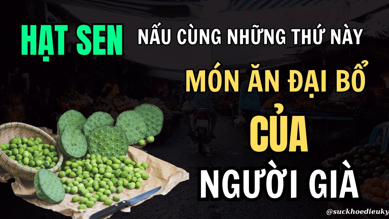 Hạt Sen Là Thần Dược Trời Ban – 17 Lợi Ích Tuyệt Vời Cho Sức Khỏe Người Cao Tuổi