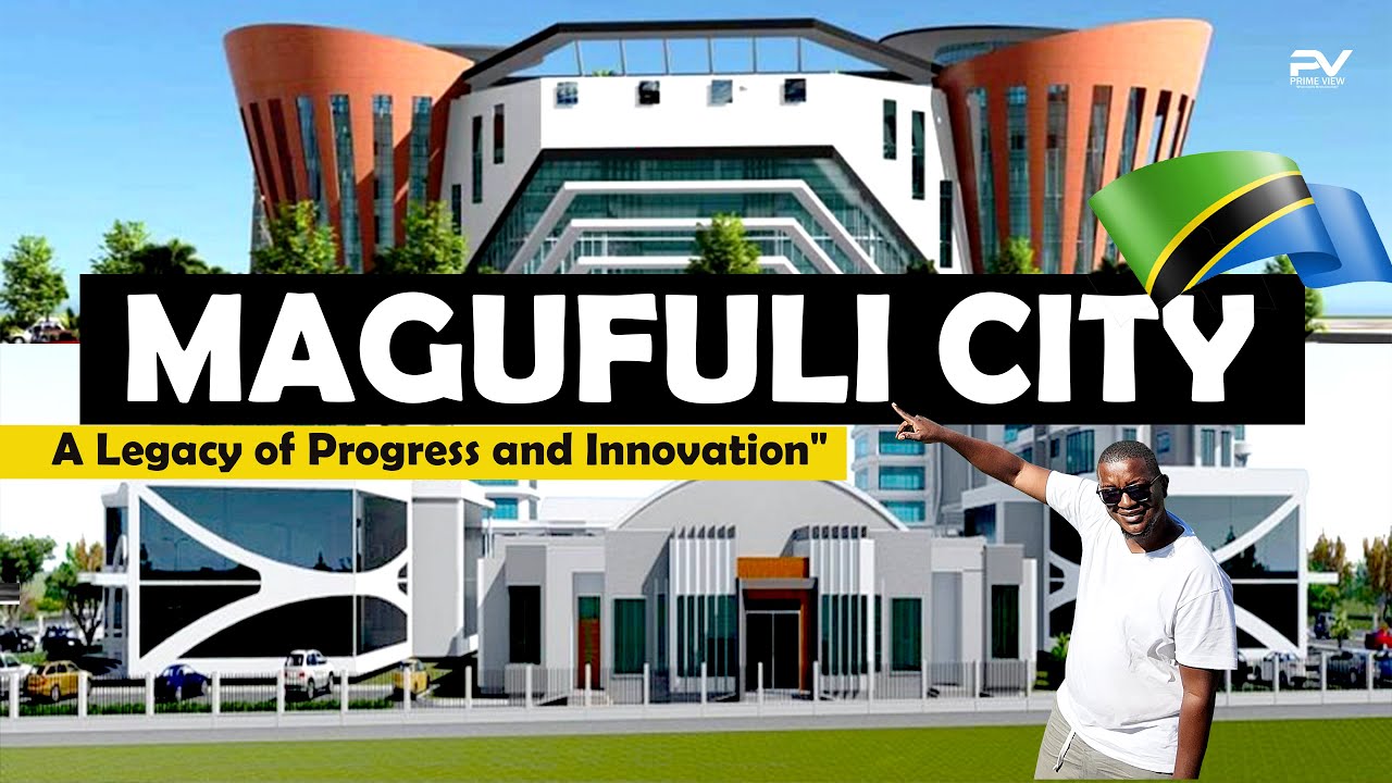 How Magufuli City is Redefining Tanzania's Capital Forever