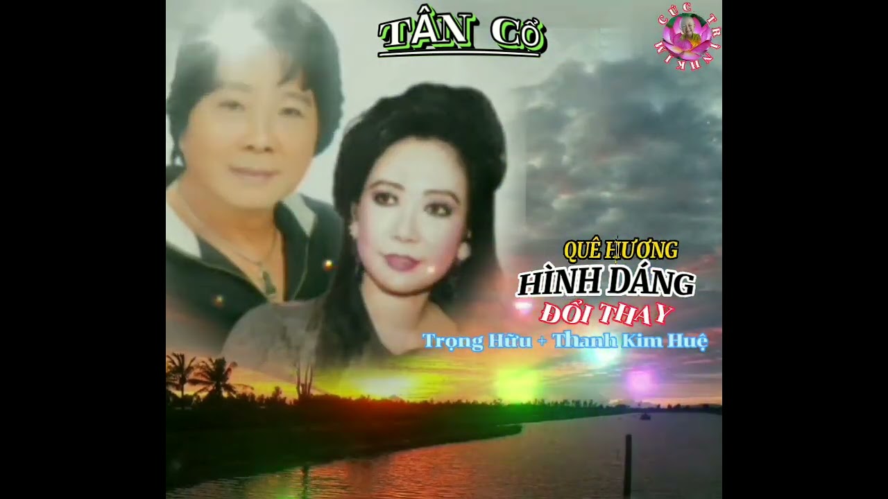 TÂN CỔ:QUÊ HƯƠNG HÌNH DÁNG ĐỔI THAY - TRỌNG HỮU THANH KIM HUỆ