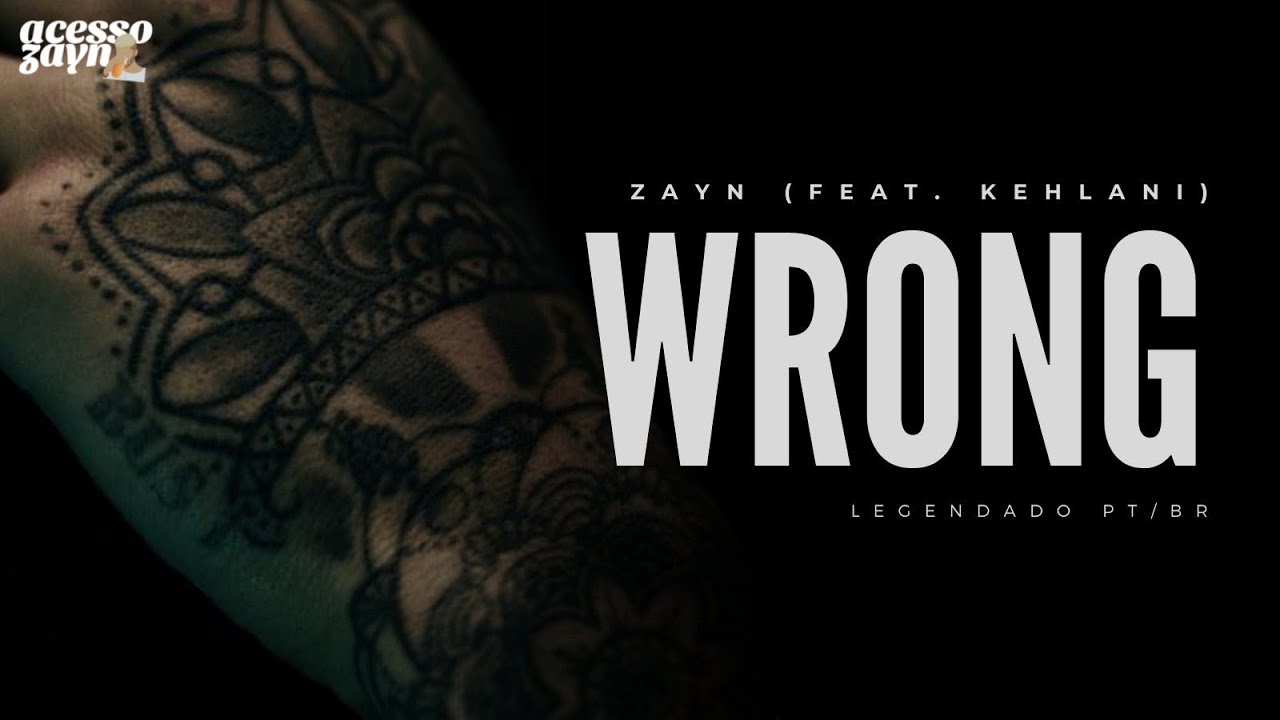 ZAYN - wRoNg (feat. Kehlani) [Legendado/ Tradução]