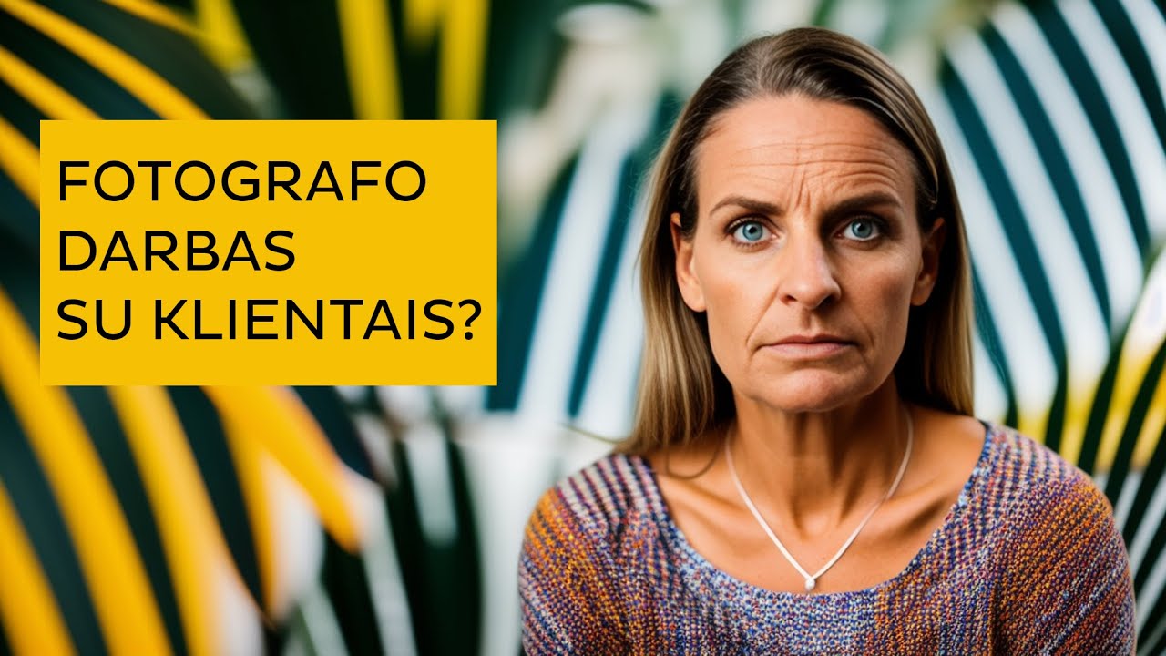Fotografo darbas su klientu - ką reikia žinoti?