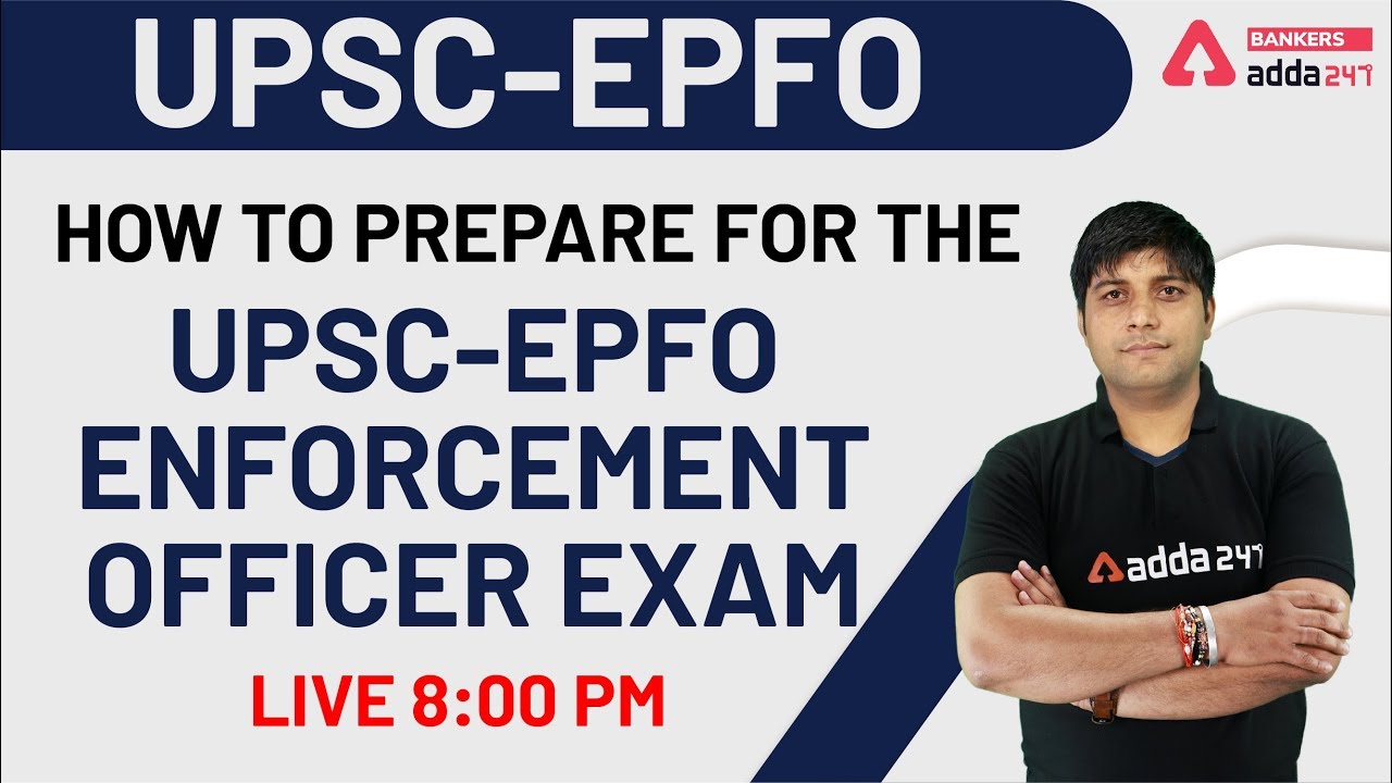 How to prepare for the UPSC-EPFO Enforcement Officer Exam