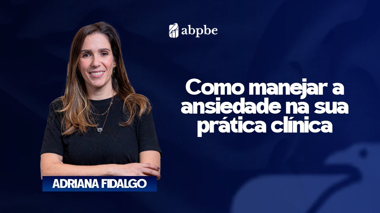 Ansiedade na Prática Clínica: Desafios e Soluções [Ep 038]