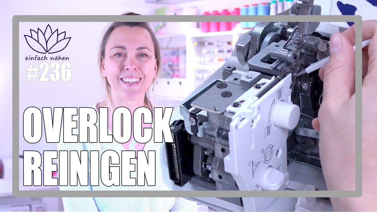 Overlock reinigen und ölen | mit Anna von einfach nähen