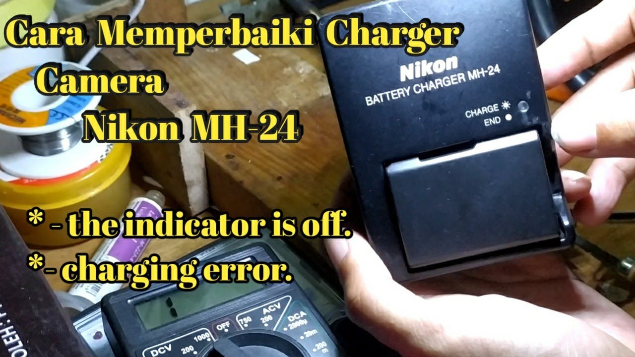 Cara Memperbaiki Charger Kamera Nikon MH-24