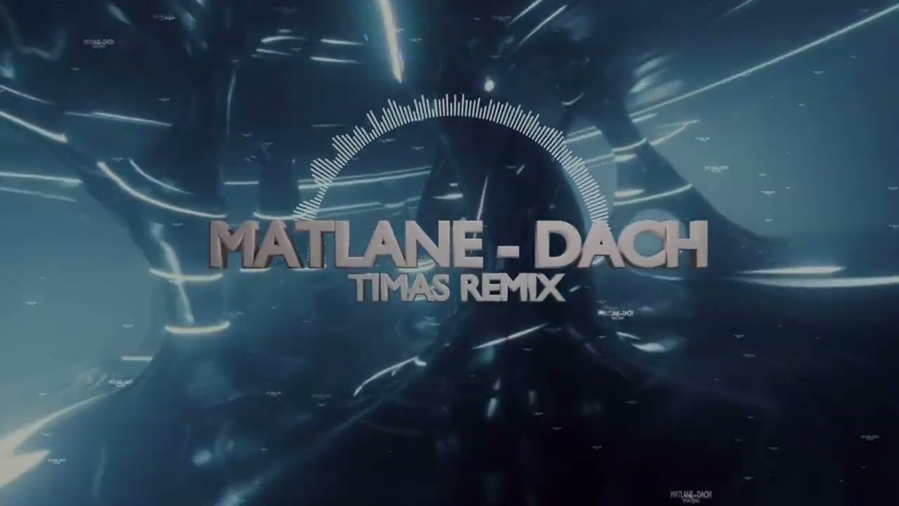 Matlane  - Dach (Timas Remix)