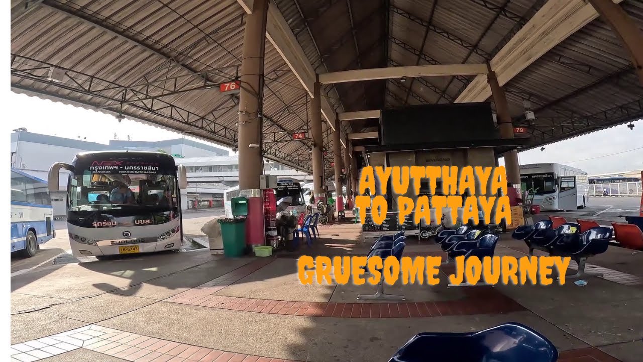 Ayutthaya to Pattaya,  Grim Journey