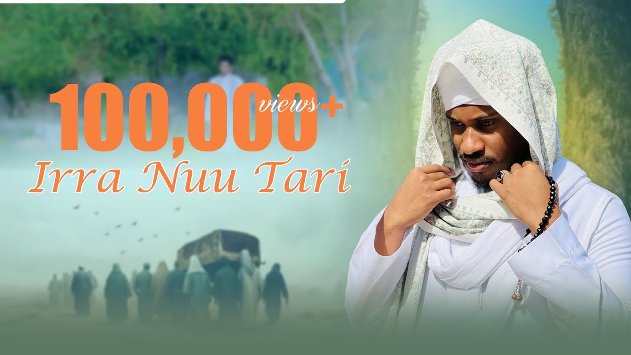Irra Nuu Tari  By Maher Ahmed #irranuutarii #NashidaAfaanOromo #nasheed