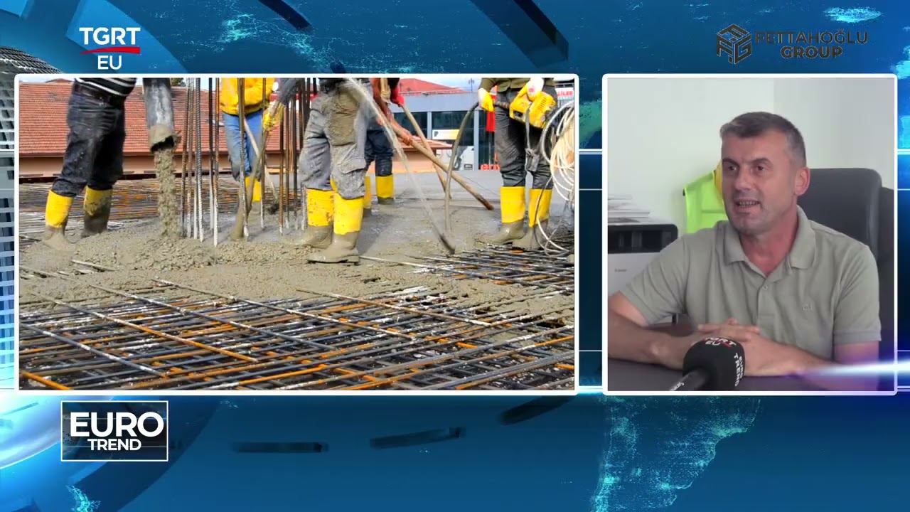 FETTAHOĞLU GROUP İNŞAAT TGRTEU EUROTREND PROGRAMI 24 08 2025 YAYINI