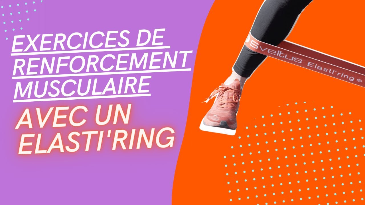 Exercices de renforcement musculaire avec un Elasti'ring
