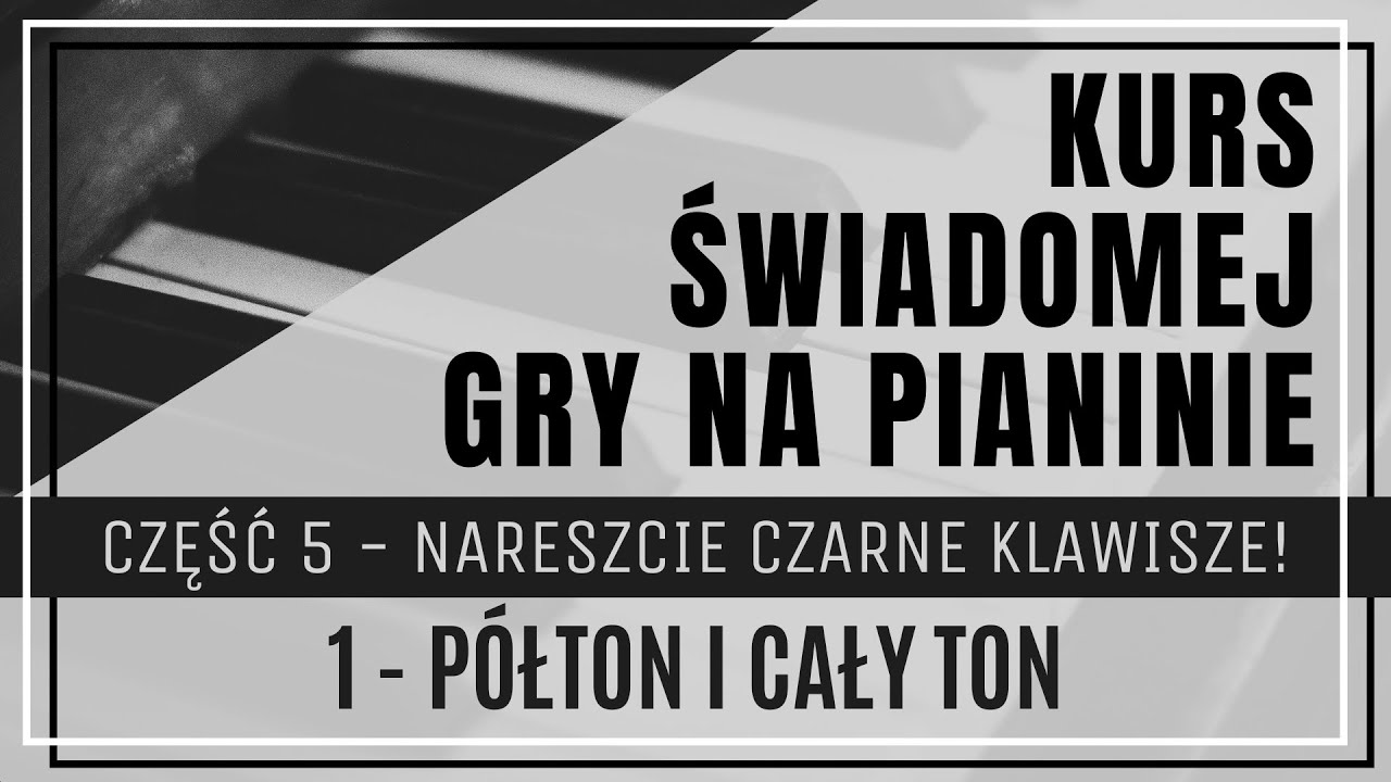 Część 5, Lekcja 1 - Półton i cały ton - czarne klawisze na pianinie i keyboardzie | krzyżyk i bemol