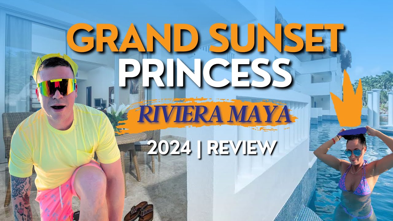 Riviera Maya | Grand Sunset Princess | Ultimate Review & Adventure Highlights 2024