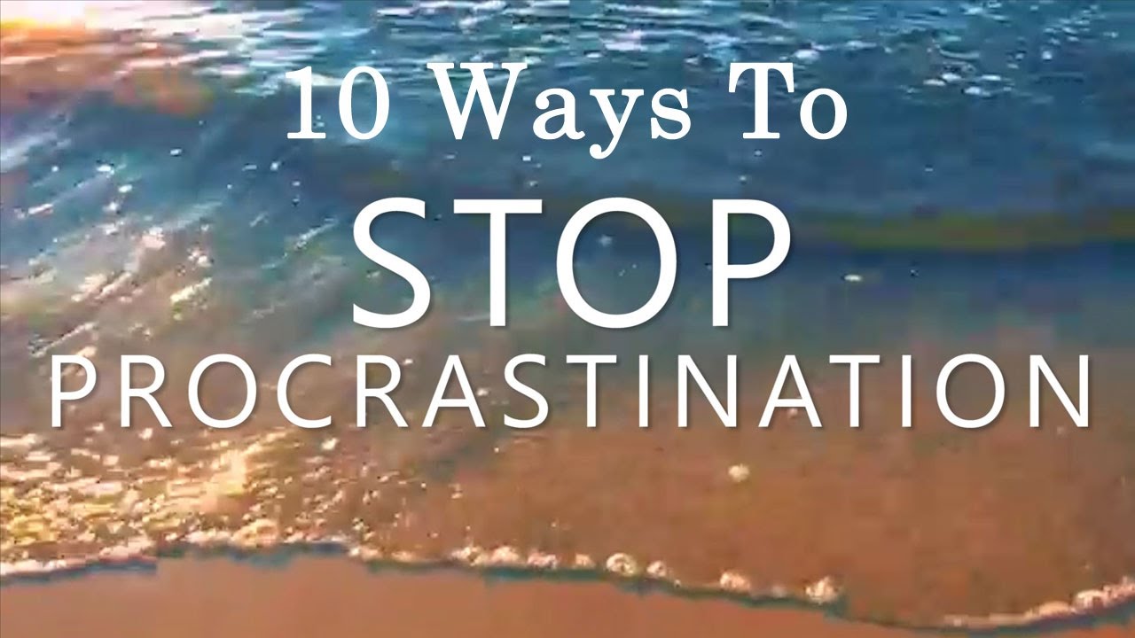 10 Ways To Stop Procrastinating